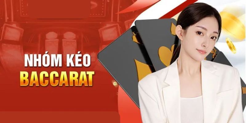 Những tiêu chí quan trọng để chọn nhóm kéo Baccarat uy tín