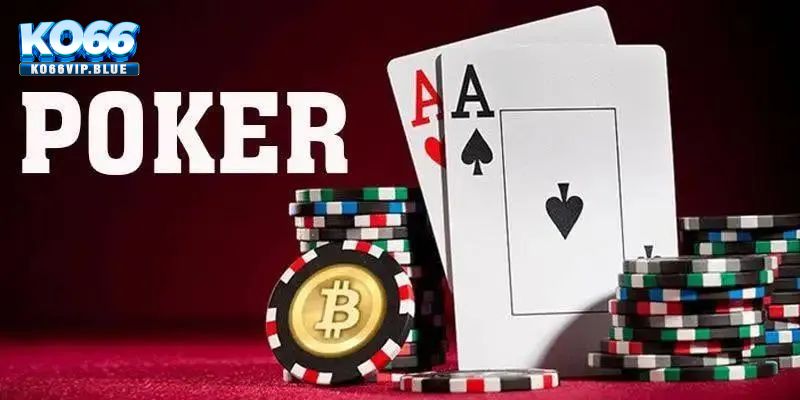 Chơi poker dễ dàng với luật dễ hiểu