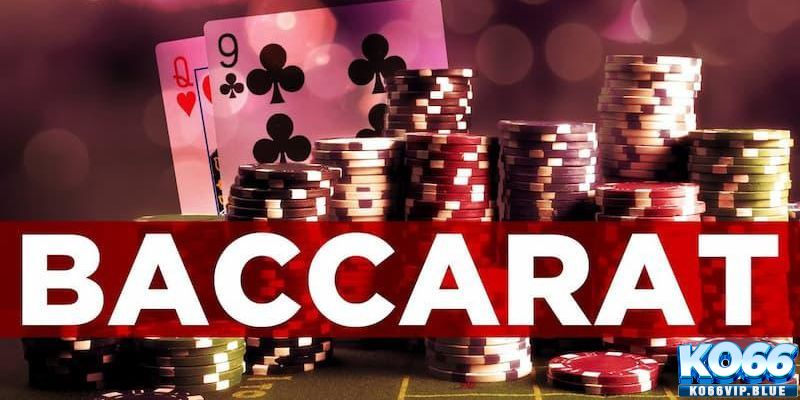 Baccarat là loại hình cược cần chiến thuật để thắng