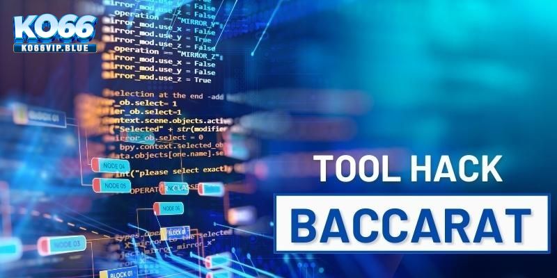 Một vài tools hack baccarat phổ biến giúp bạn thắng lớn